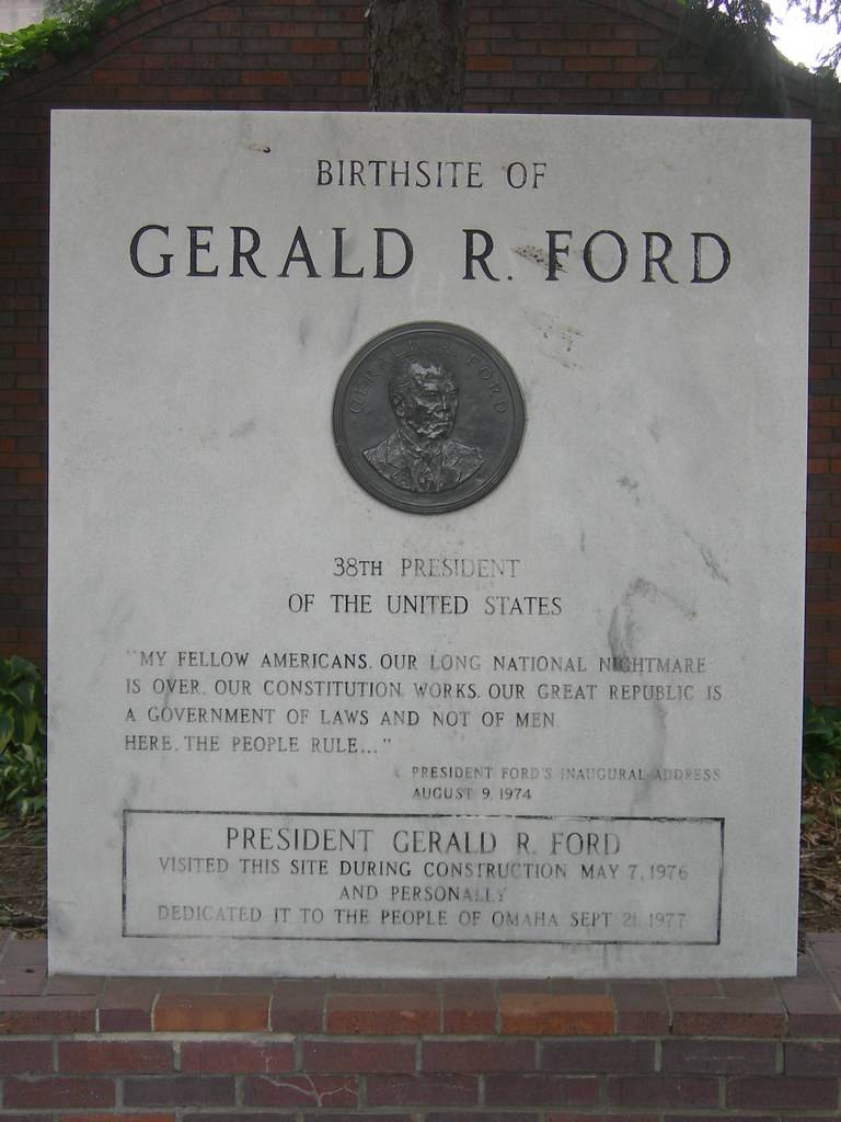 Gerald R. Ford Located on the site of his birthplace in Omaha, Nebraska.
